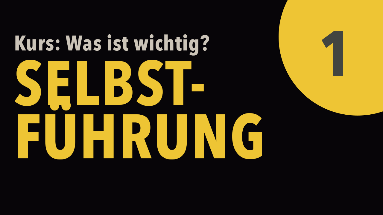 Was ist wichtig? Selbstführungs-Kurs